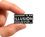 Gender Is An Illusion Pin Badge