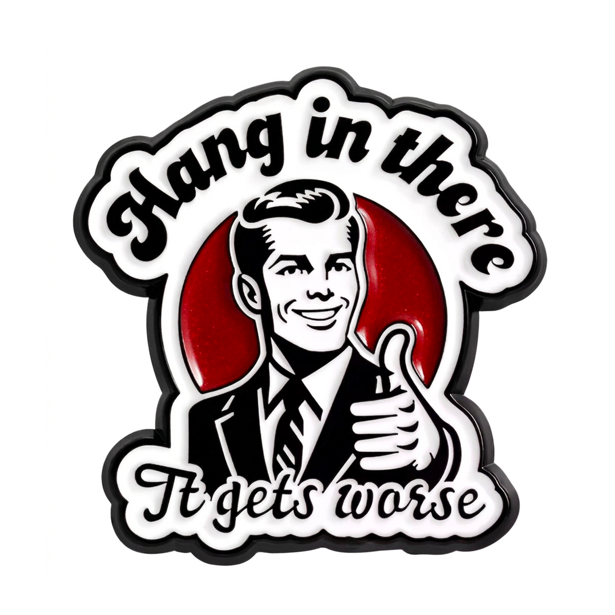 Hang In There It Gets Worse Enamel Lapel Pin Badge Imagen principal del producto