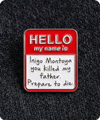 Hello My Name Is Inigo Montoya Enamel Lapel Pin Badge