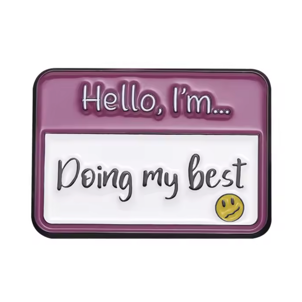 Hello I'm A Doing My Best Pin Badge