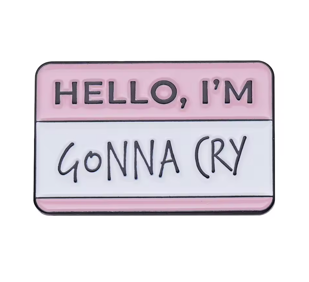 Hello, I'm Gonna Cry Pin Badge