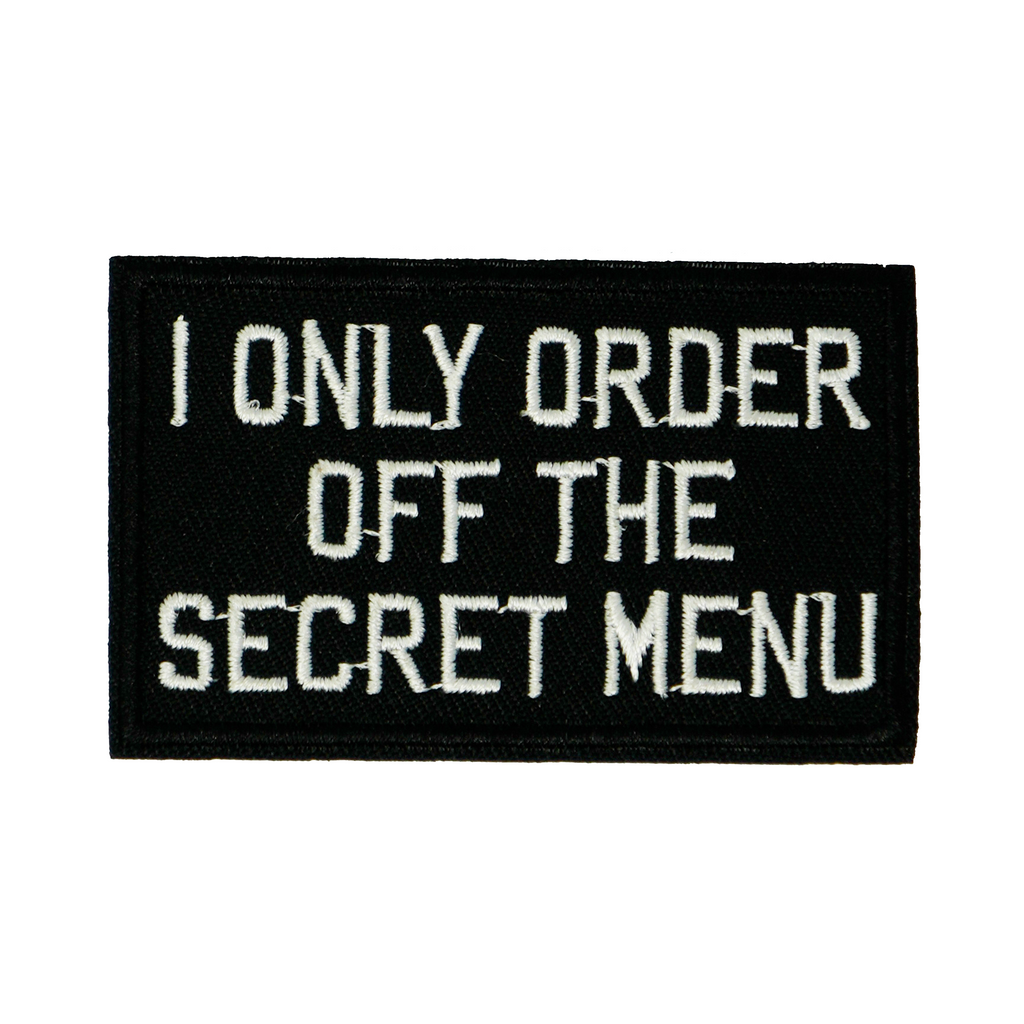 I Only Order Off The Secret Menu Iron On Patch (7.8 x 5cm)