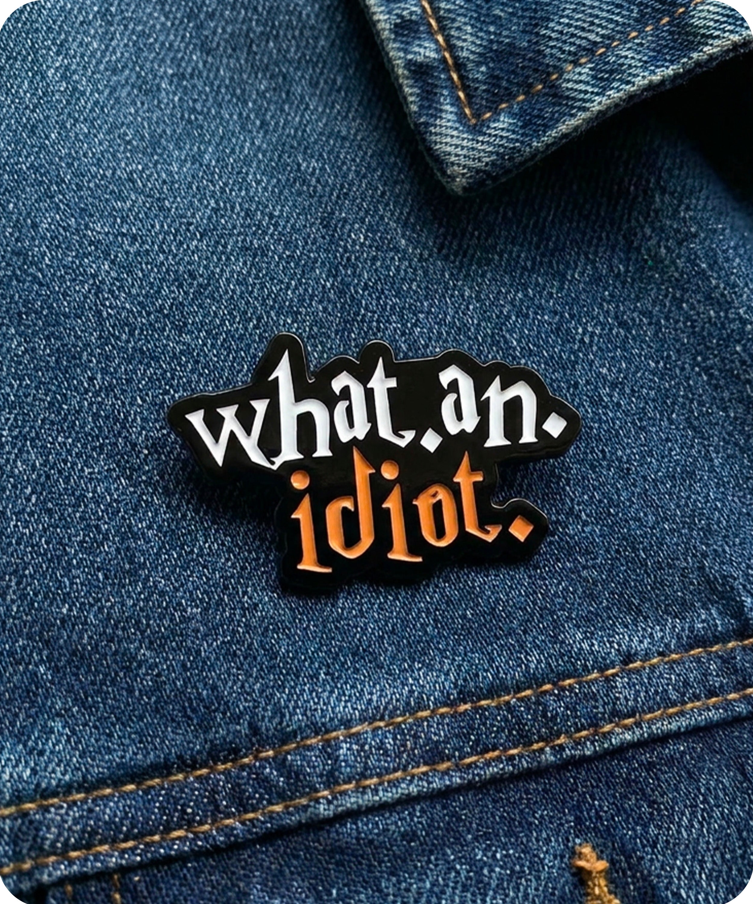 What An Idiot Enamel Lapel Pin Badge Imagen secundaria del producto