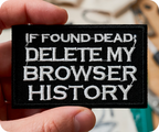 If I Die Delete My Browser History Iron On Patch (7.8 x 5cm)