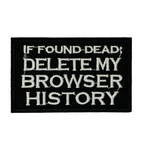 If I Die Delete My Browser History Iron On Patch (7.8 x 5cm)