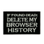 If I Die Delete My Browser History Iron On Patch (7.8 x 5cm)