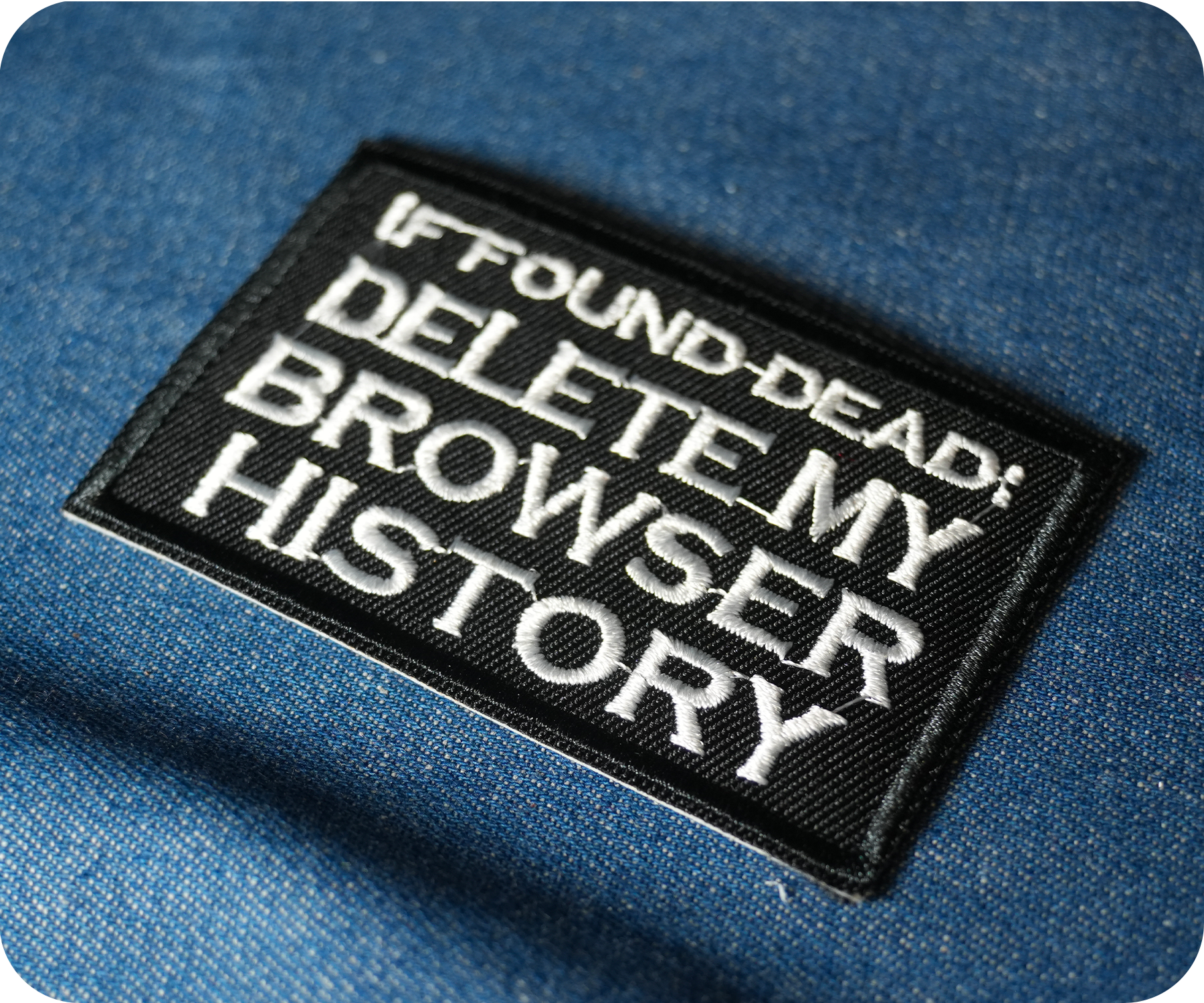If I Die Delete My Browser History Iron On Patch (7.8 x 5cm)
