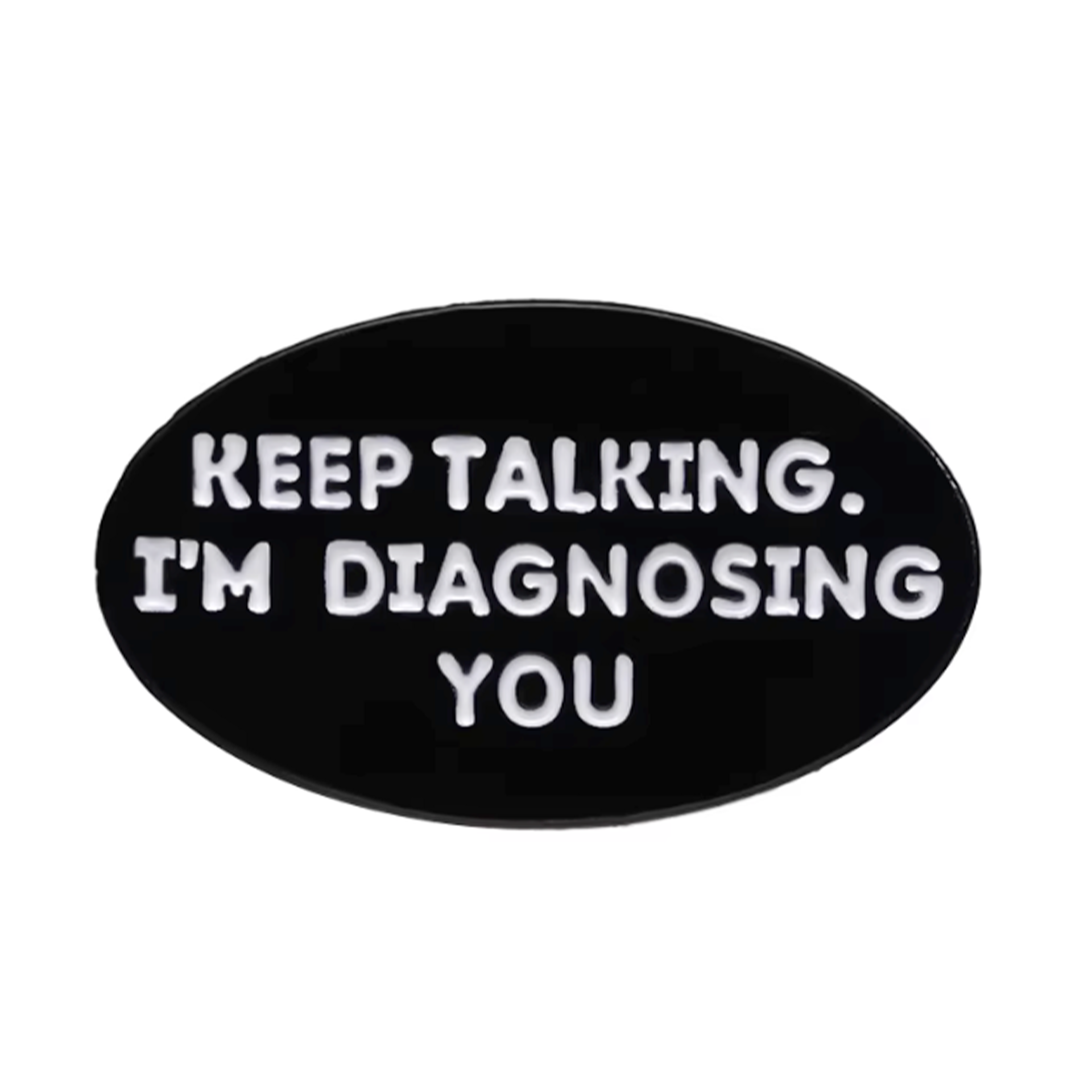 Sigue Hablando, Te Estoy Diagnosticando Psicólogo Pin Insignia Imagen principal del producto