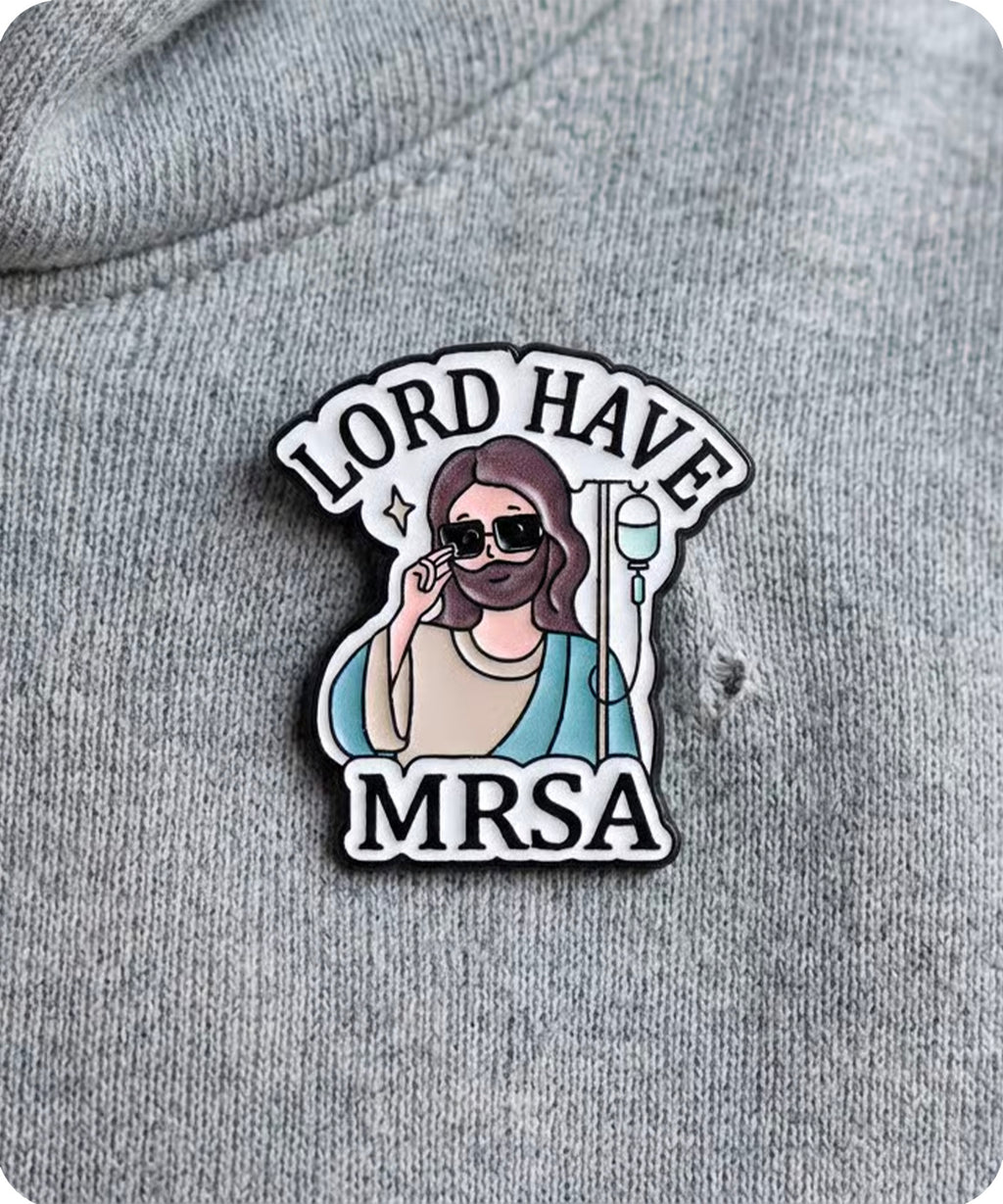 Lord Have MRSA Enamel Pin Badge