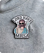 Lord Have MRSA Enamel Pin Badge
