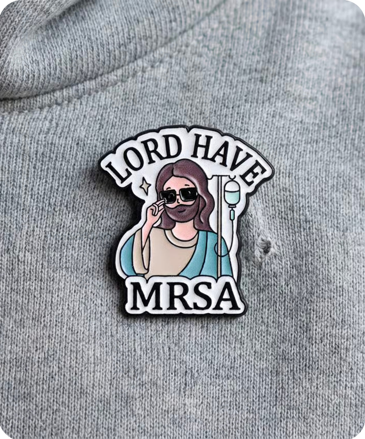 Lord Have MRSA Enamel Pin Badge