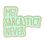 Me Sarcastic? Never! Funny Pin Badge