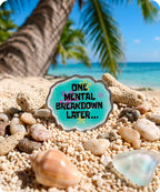One Mental Breakdown Later Enamel Pin Badge