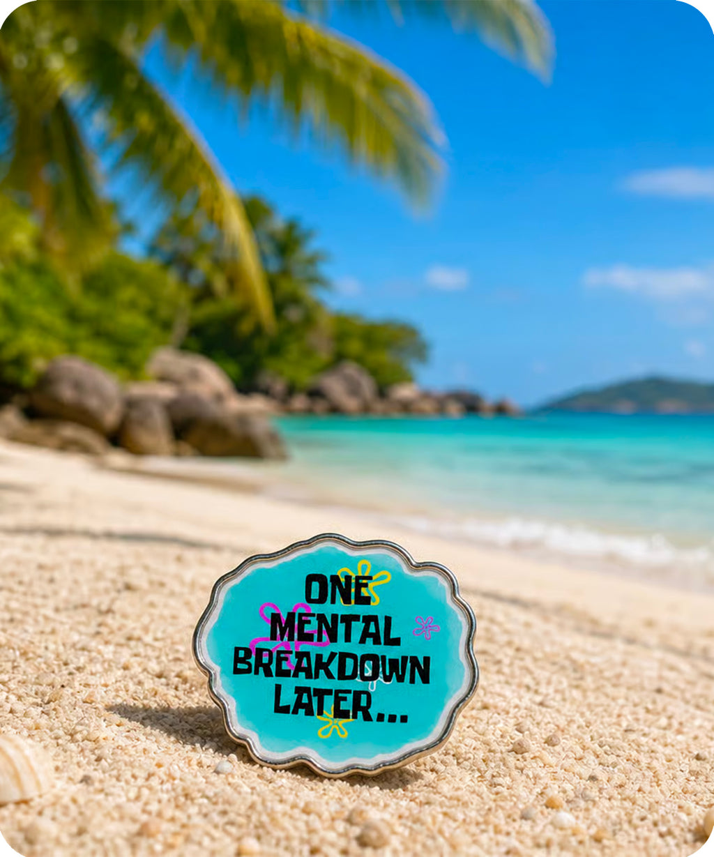 One Mental Breakdown Later Enamel Pin Badge