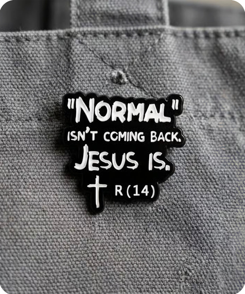 “Normal Isn’t Coming Back. Jesus Is.” Enamel Pin Badge