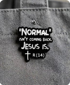 “Normal Isn’t Coming Back. Jesus Is.” Enamel Pin Badge