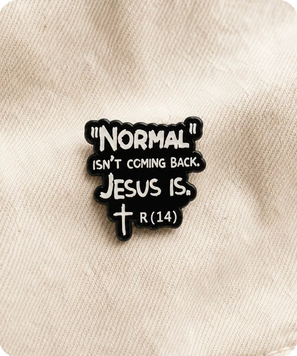 “Normal Isn’t Coming Back. Jesus Is.” Enamel Pin Badge
