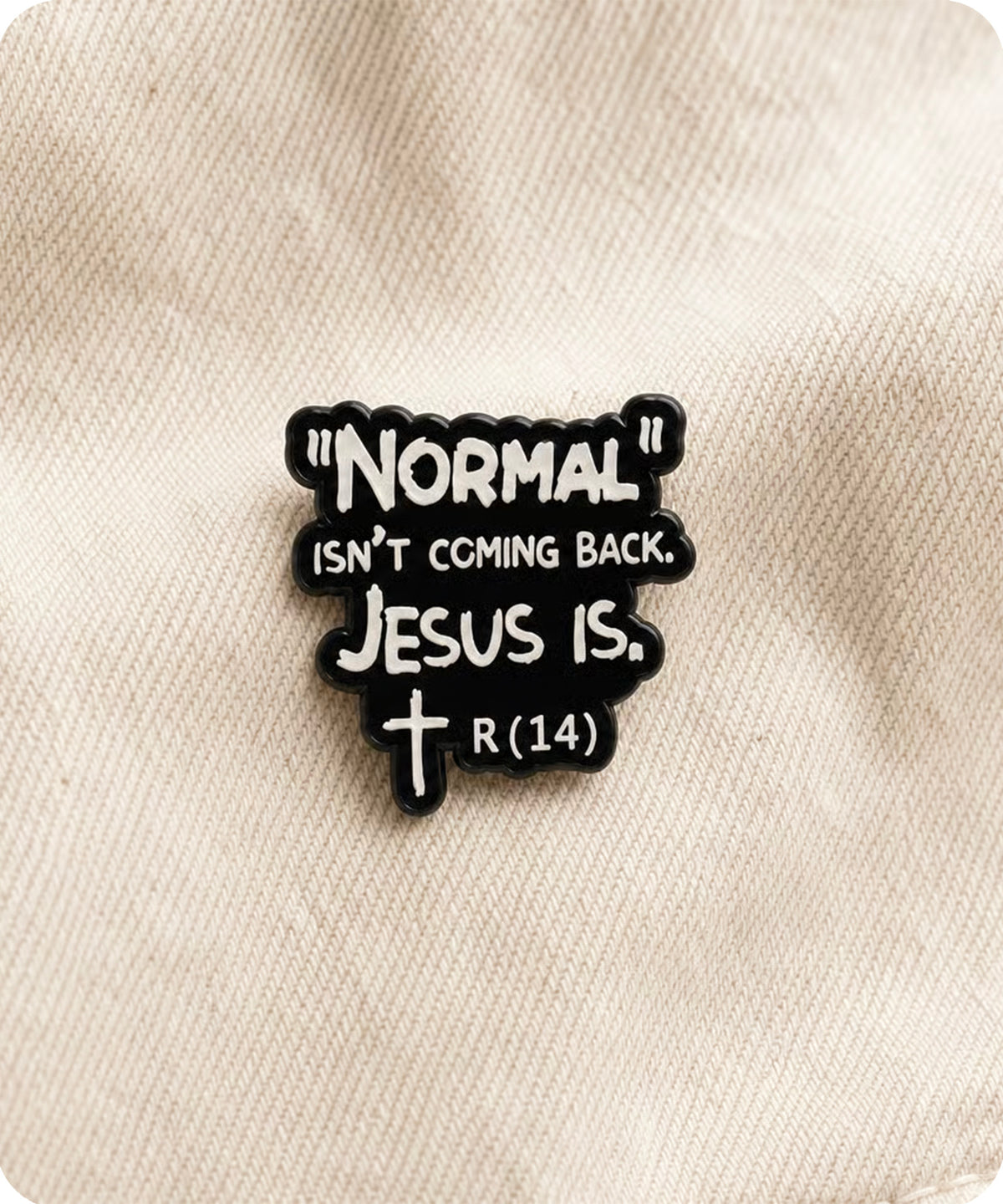 “Normal Isn’t Coming Back. Jesus Is.” Enamel Pin Badge