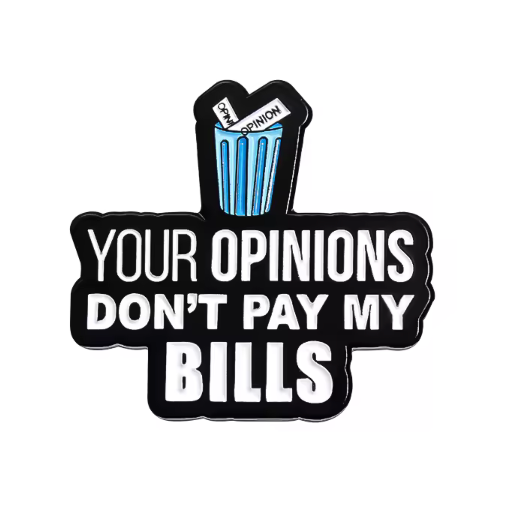 Insignia de pin "Tus opiniones no pagan mis cuentas" Imagen principal del producto