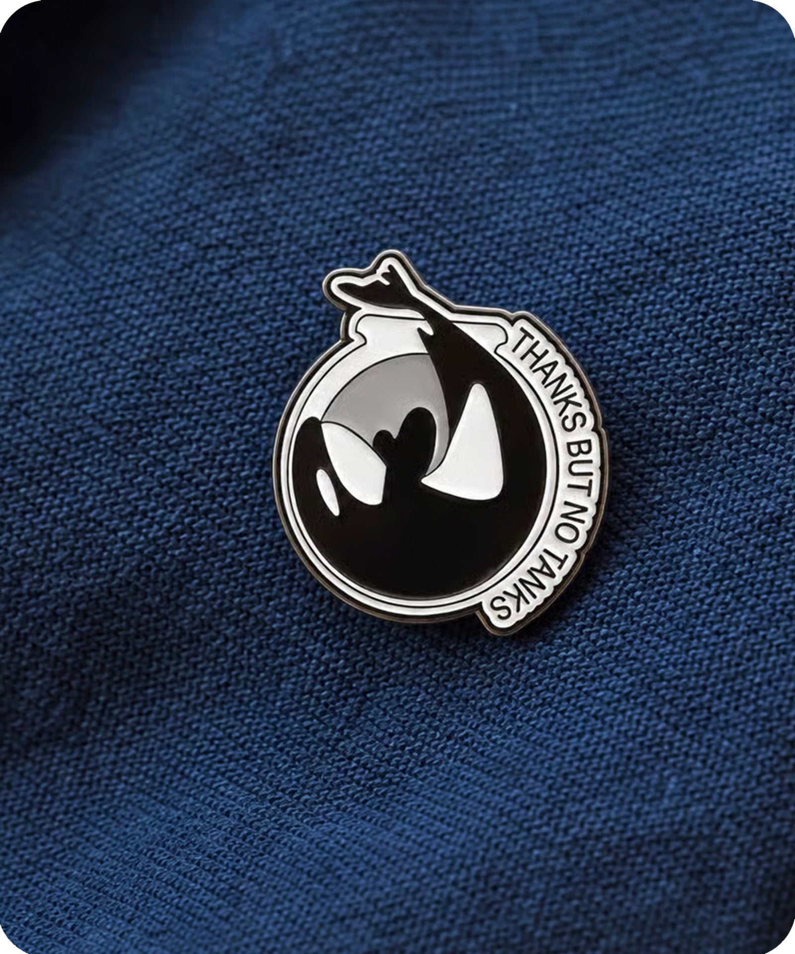 Thanks But No Tanks Orca Enamel Pin Badge