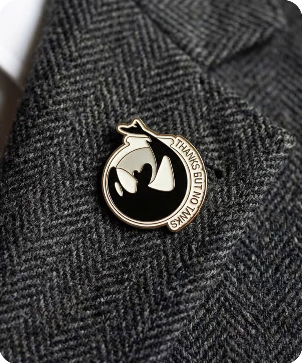 Thanks But No Tanks Orca Enamel Pin Badge