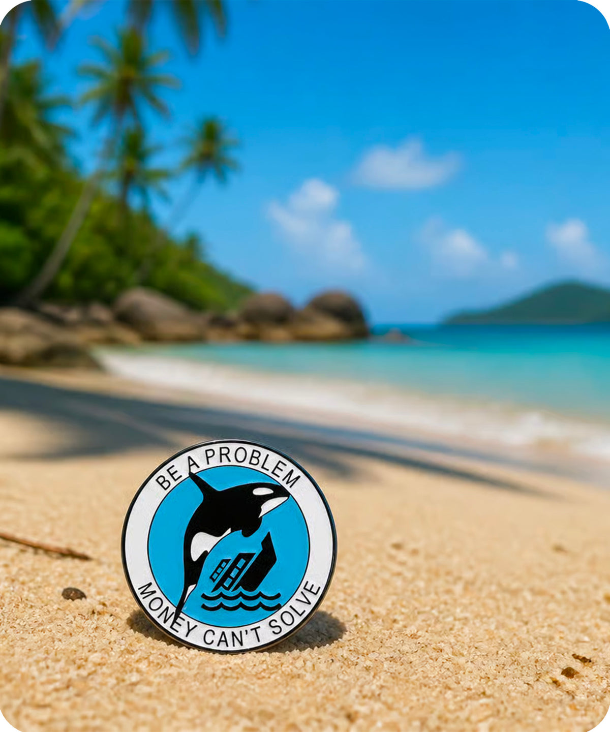 Be a Problem Money Can’t Solve Orca Enamel Pin Badge