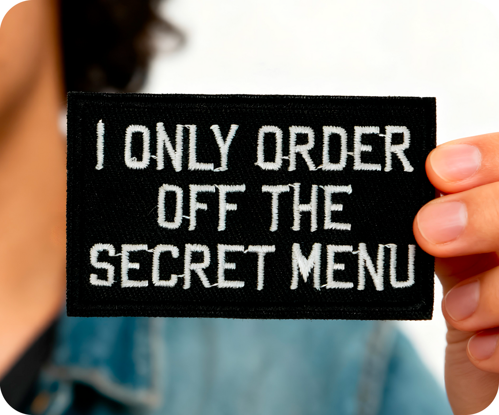 I Only Order Off The Secret Menu Iron On Patch (7.8 x 5cm)