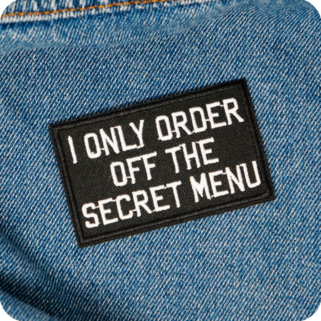 I Only Order Off The Secret Menu Iron On Patch (7.8 x 5cm)