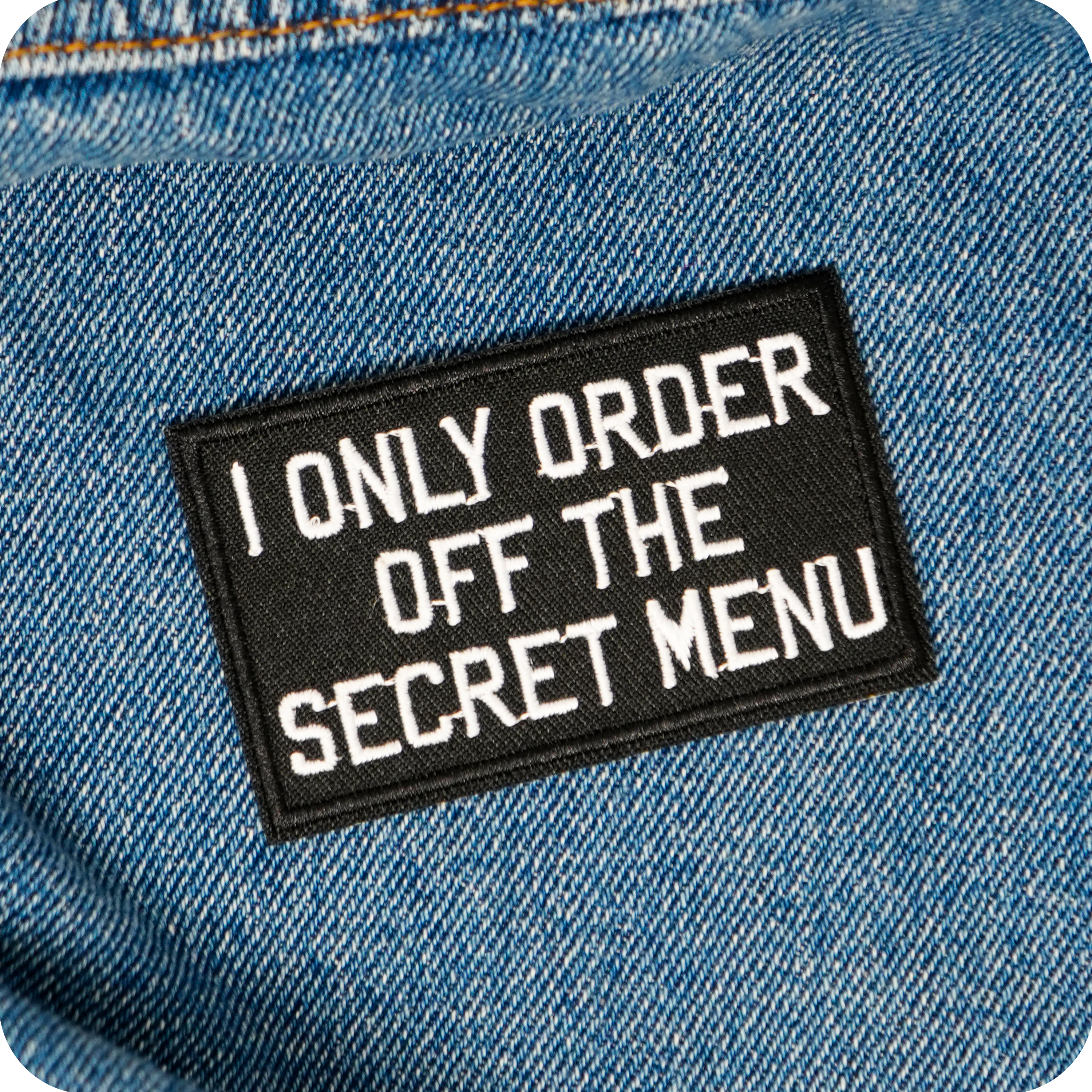 I Only Order Off The Secret Menu Iron On Patch (7.8 x 5cm)