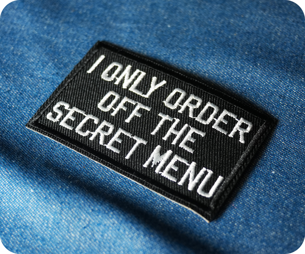 I Only Order Off The Secret Menu Iron On Patch (7.8 x 5cm)