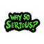 Why So Serious Enamel Pin Badge