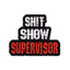 Shit Show Supervisor Pin Badge
