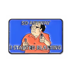 So Anyway I Started Blasting Pin Badge
