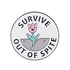 Survive Out Of Spite Flower Pin Badge
