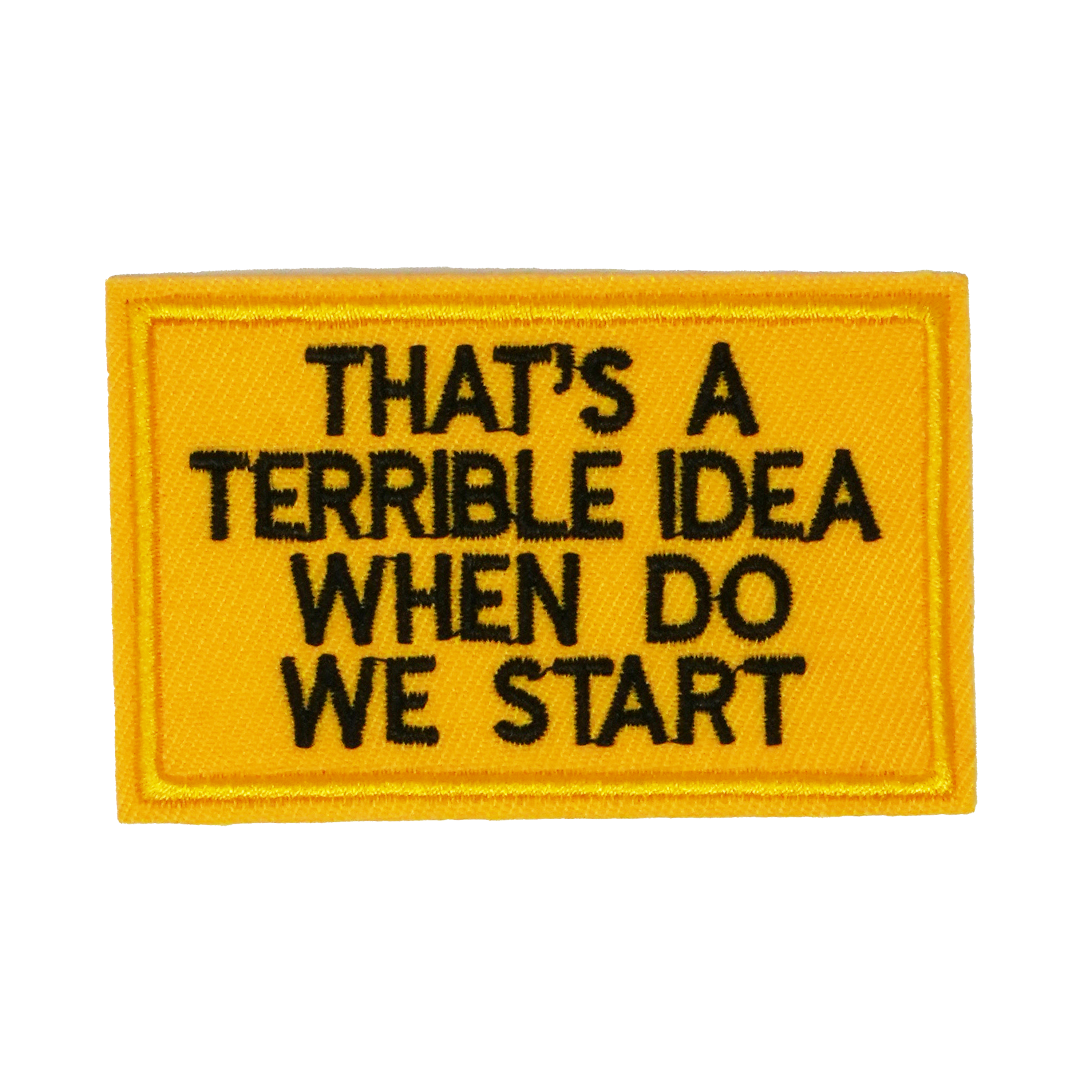 That's A Terrible Idea When Do We Start (5 x 8cm) Main image