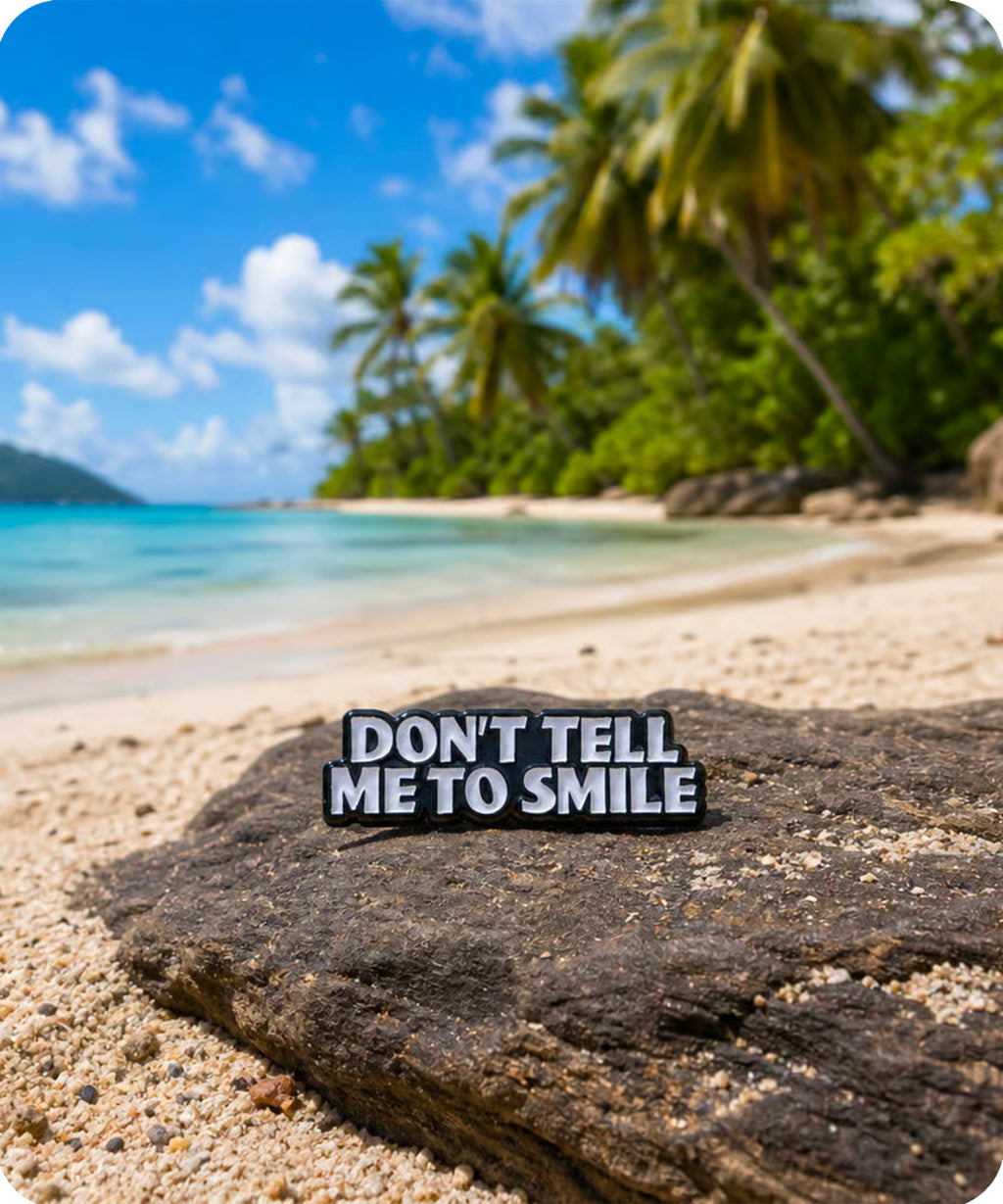 Don’t Tell Me to Smile Enamel Pin Badg