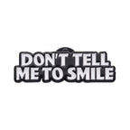 Don’t Tell Me to Smile Enamel Pin Badg