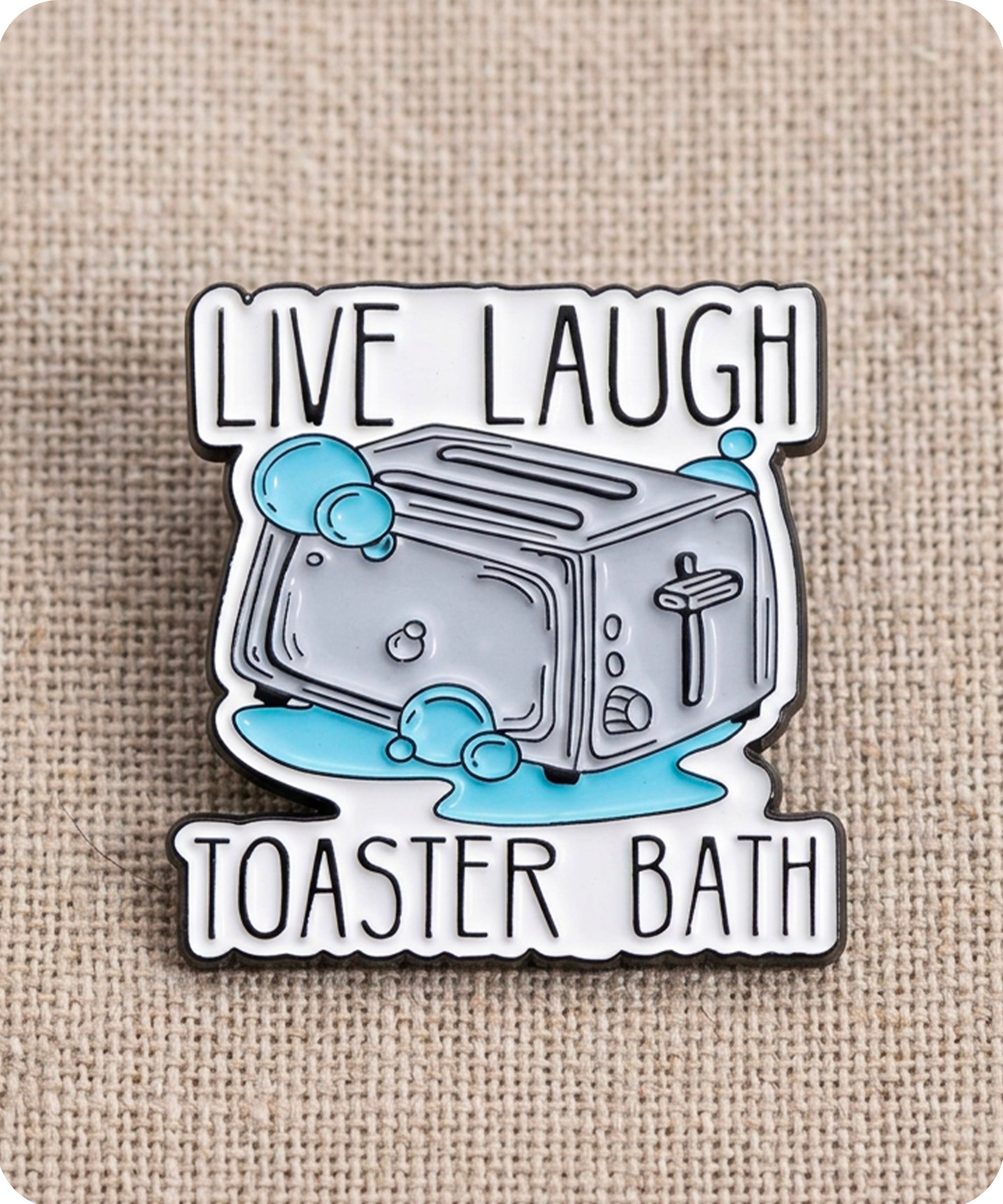 Live Laugh Toaster Bath Enamel Lapel Pin Badge