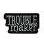 Trouble Maker Patch Iron On (8 x 4cm)