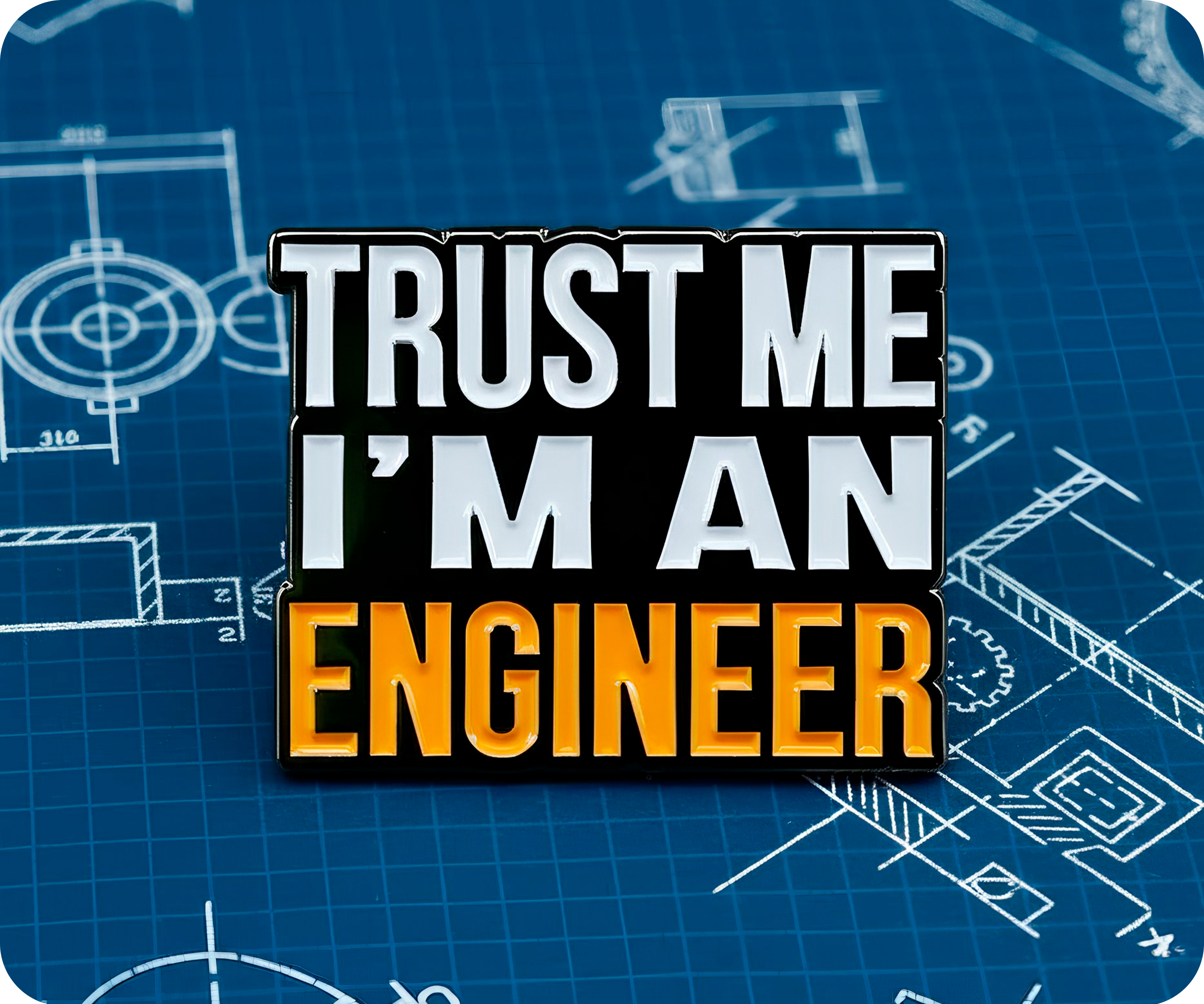 Trust Me I'm An Engineer Pin Badge
