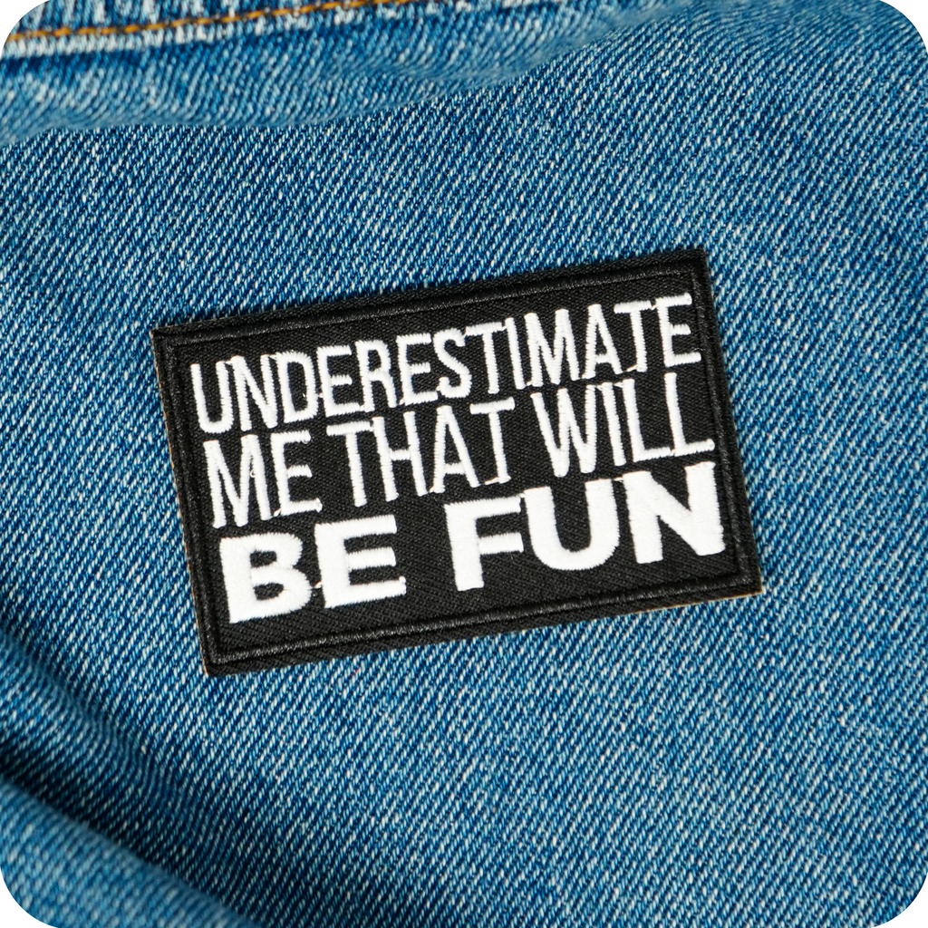 Underestimate Me That Will Be Fun Iron On Patch (7.8 x 5cm)