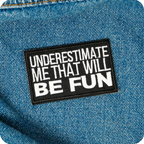 Underestimate Me That Will Be Fun Iron On Patch (7.8 x 5cm)