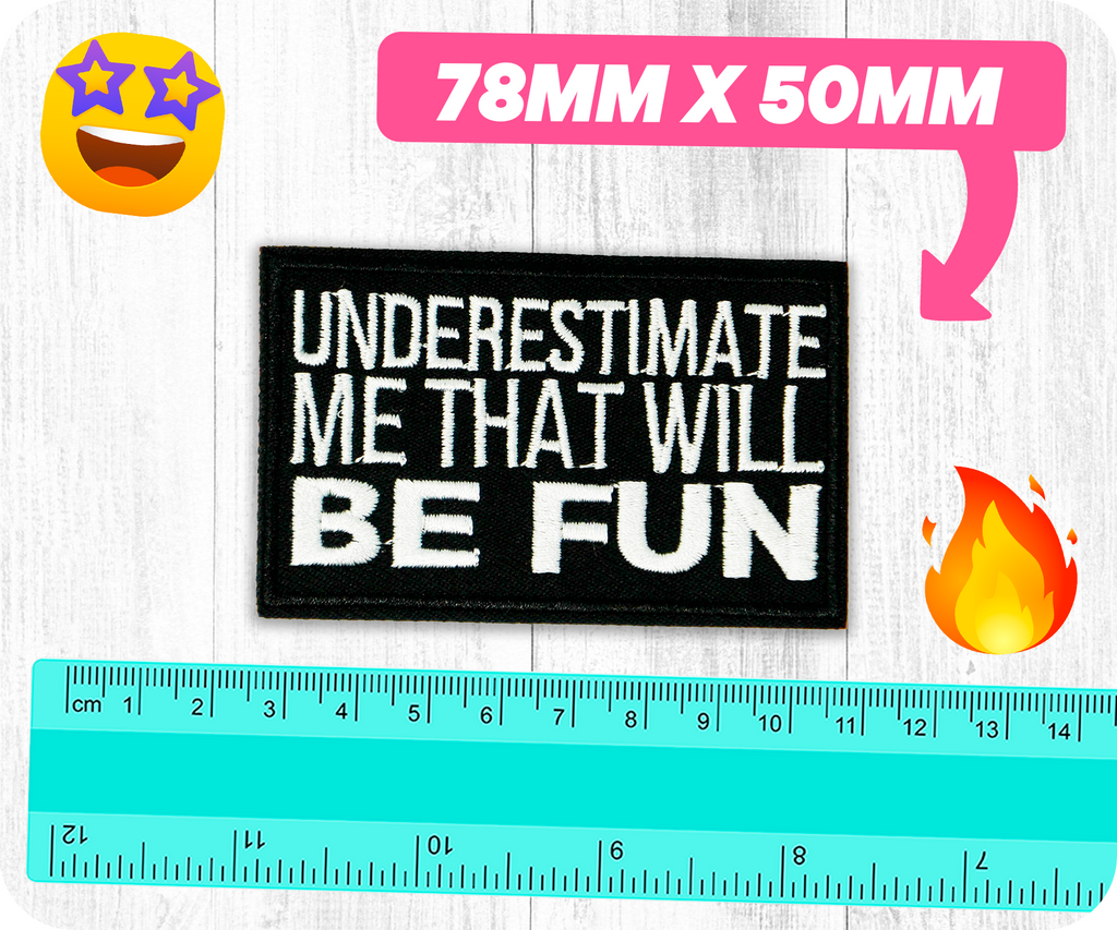 Underestimate Me That Will Be Fun Iron On Patch (7.8 x 5cm)