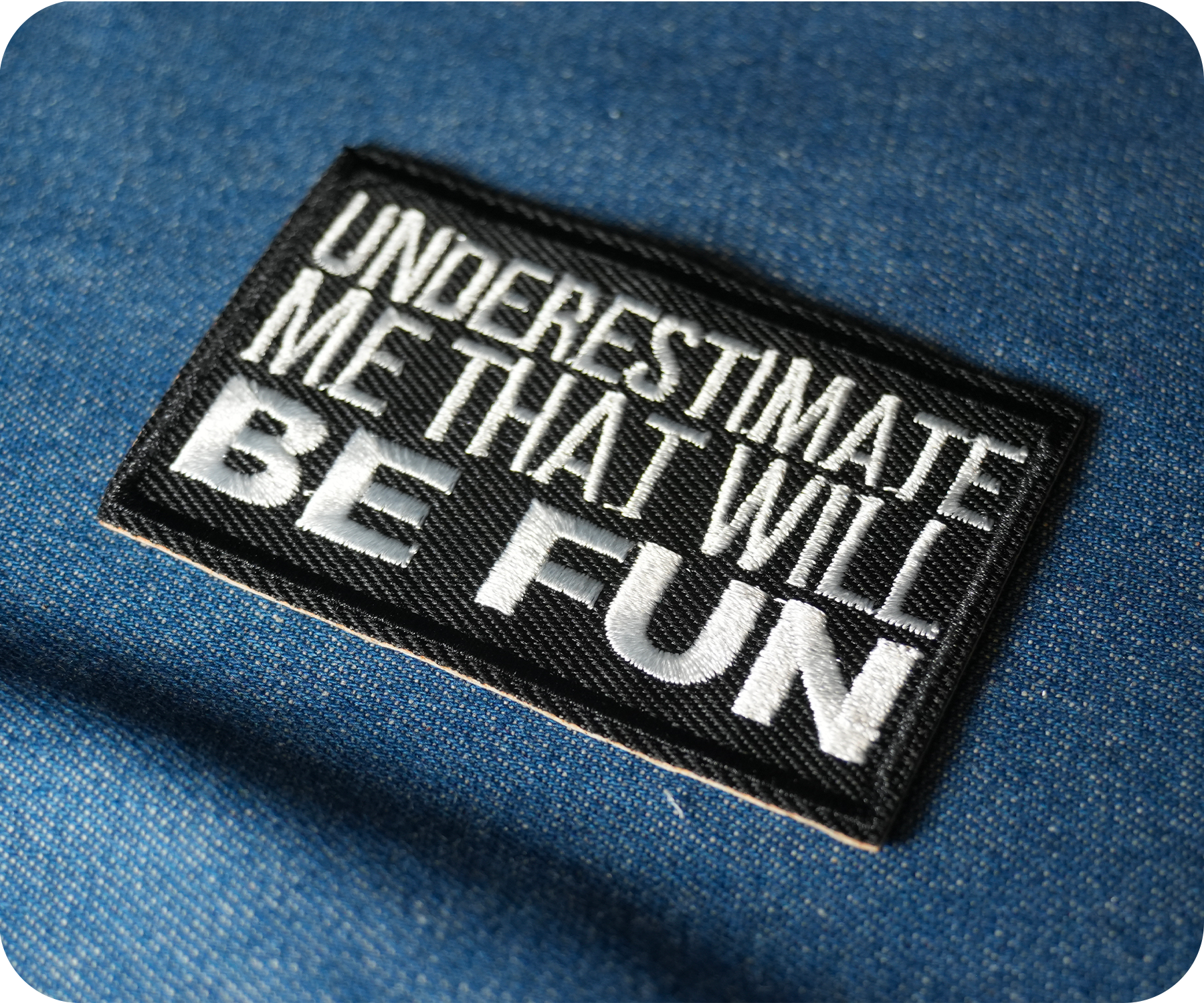 Underestimate Me That Will Be Fun Iron On Patch (7.8 x 5cm)