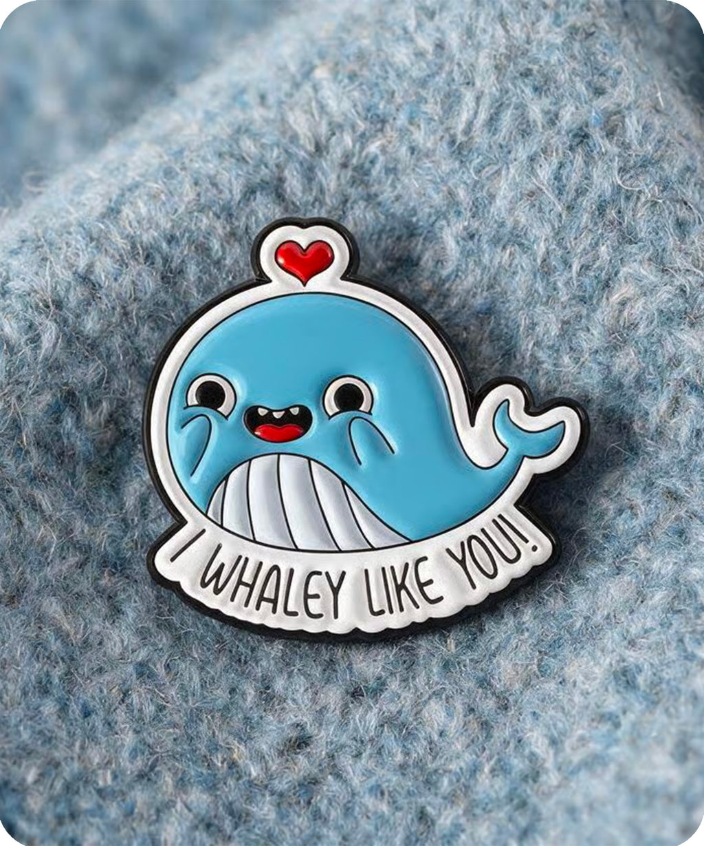 Whaley Like You Whale Enamel Pin Badge