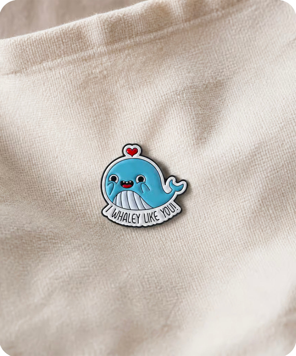 Whaley Like You Whale Enamel Pin Badge