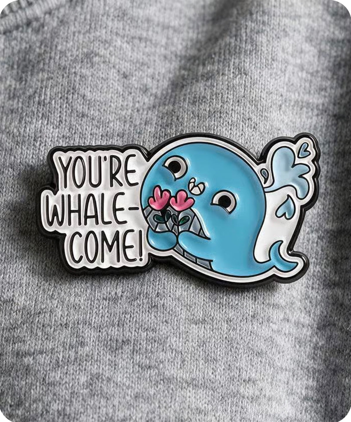 You’re Whale-Come Enamel Pin Badge