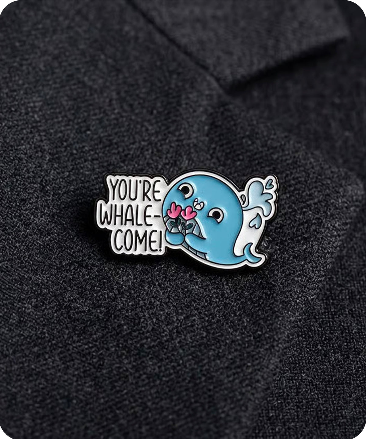 You’re Whale-Come Enamel Pin Badge