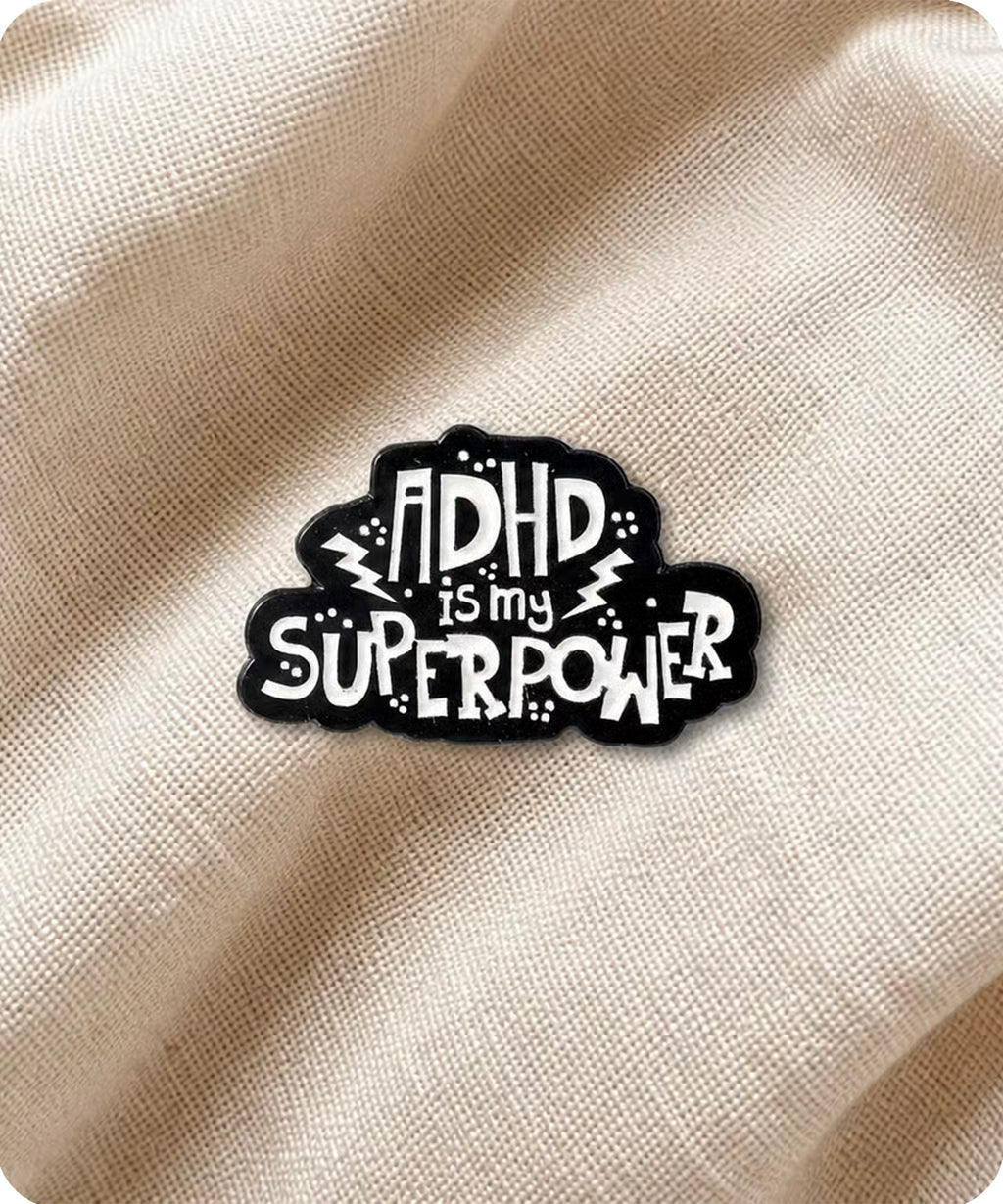 ADHD Is My Superpower Enamel Pin Badge