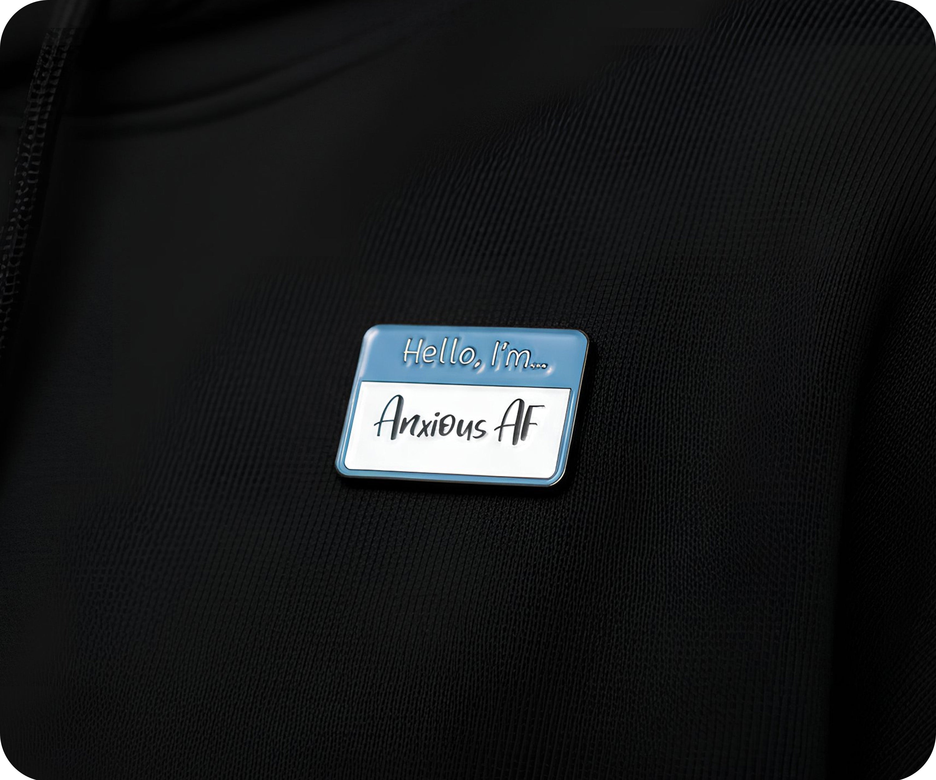 Hello I'm Anxious AF Pin Badge